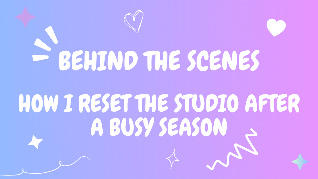 💎 Behind the Scenes: How I Reset the Studio After a Busy Season