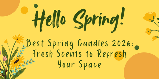 🌸 Best Spring Candles 2026: Fresh Scents to Refresh Your Space